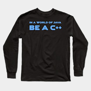 In A World Of Java Be A C++ Programming Long Sleeve T-Shirt